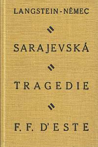 168584. Langstein, Jiří / Němec, Vilém – František Ferdinand d’Este : osobnost, politické pozadí a boje následníka trůnu : sarajevská tragedie ; Vysoký pán konopišťský : [...] : jeho vláda a řádění na Konopišťsku, různé příběhy, paměti a dobrodružství