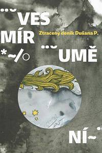 168591. Jarošová, Emília / Svobodová, Petra – Vesmír umění : ztacený deník Dušana P.