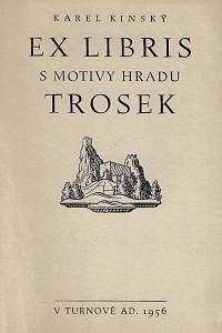 216413. Kinský, Karel – Ex libris s motivy hradu Trosek : [cyklus dvanácti grafických listů]
