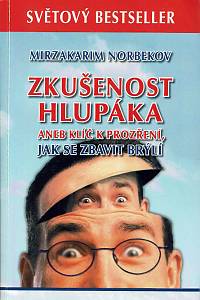 168608. Norbekov, Mirzakarim Sanakulovič – Zkušenost hlupáka aneb Klíč k prozření, jak se zbavit brýlí