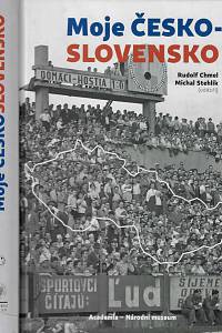 169094. Moje Česko-Slovensko / Rudolf Chmel, Michal Stehlík (editoři)
