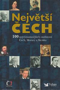 169585. Bělina, Pavel – Největší Čech: 100 nejvýznamnějších osobností Čech, Moravy a Slezska