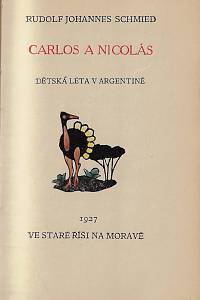 Schmied, Rudolf Johannes – Carlos a Nicolás : dětská dobrodružství v Argentině / Rudolf Johannes Schmied ; přeložil Bohuslav Reynek ; dřevoryty vyryl Michael Florian