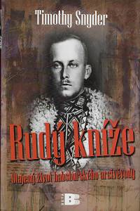 59497. Snyder, Timothy – Rudý kníže, Utajený život habsburského arcivévody