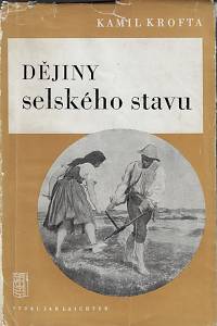 87632. Krofta, Kamil – Dějiny selského stavu : (přehled dějin selského stavu v Čechách a na Moravě)
