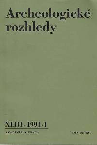 168617. Archeologické rozhledy : informační orgán archeologických a příbuzných vědeckých ústavů v ČSFR, Ročník XLIII., číslo 1 (1991)