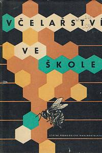 168619. Kocian, Vojtěch / Dráb, František / Jakš, Václav – Včelařství ve škole