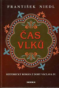 168624. Niedl, František – Čas vlků : historický román