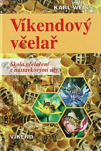 169601. Weiss, Karl – Víkendový včelař : škola včelaření s nástavkovmi úly