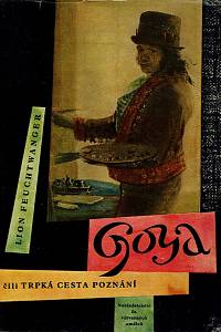 10140. Feuchtwanger, Lion – Goya čili Trpká cesta poznání