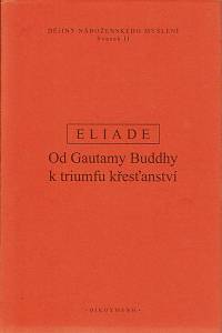 169105. Eliade, Mircea – Dějiny náboženského myšlení II. - Od Gautamy Buddhy k triumfu křesťanství
