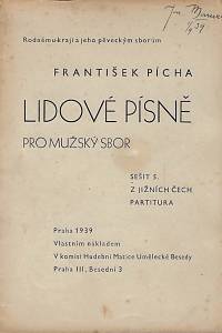 169644. Pícha, František – Lidové písně pro mužský sbor. Sešit 5., Z jižních Čech : partitura