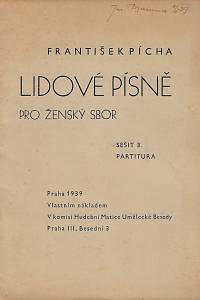 169649. Pícha, František – Lidové písně pro ženský sbor. Sešit 3. : partitura
