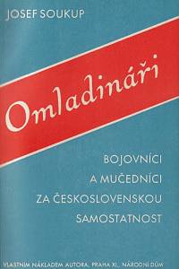 46572. Soukup, Josef – Omladináři : bojovníci a mučedníci za československou samostatnost : okénka do památných let devadesátých (podpis)