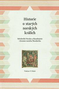 169122. Polách, Vladimír P. – Historie o starých norských králích : středověké Norsko a Skandinávie v kronice mnicha Theodorika