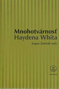 169144. Zeleňák, Eugen (ed.) – Mnohotvárnosť Haydena Whita
