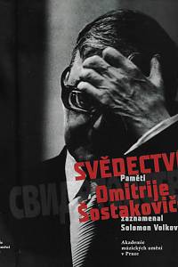 28990. Šostakovič, Dmitrij Dmitrijevič – Svědectví : paměti Dmitrije Šostakoviče / zaznamenal Solomon Volkov