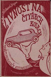 11403. Jager, Richard – Živnost na čtyřech kolech : paměti prodavače automobilů