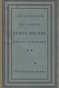 126441. Karásek ze Lvovic, Jiří – Sexus necans : kniha pohanská (podpis)