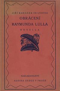 24269. Karásek ze Lvovic, Jiří – Obrácení Raymunda Lulla : novella (podpis)