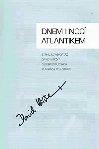 Křížek, David – Dnem i nocí Atlantikem : strhující reoprtáž Davida Křížka o dobrodružných plavbách oceánem (podpis)
