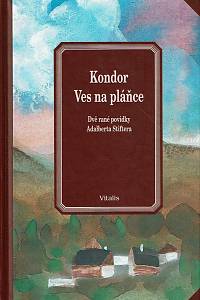 169168. Stifter, Adalbert – Kondor ; Ves na pláňce : dvě rané povídky Adalberta Stiftera (podpis)