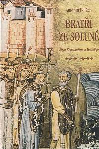 169169. Polách, Antonín – Bratři ze Soluně : život Konstantina a Metoděje : historický román