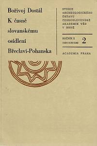 169171. Dostál, Bořivoj – K časně slovanskému osídlení Břeclavi-Pohanska 