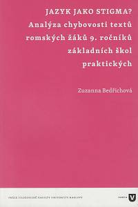 169700. Bedřichová, Zuzana – Jazyk jako stigma? : analýza chybovosti textů romských žáků 9. ročníků základních škol praktických