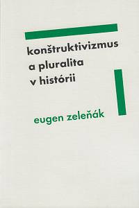 169701. Zeleňák, Eugen – Konštruktivizmus a pluralita v histórii