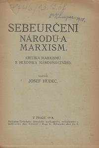 37830. Hudec, Josef – Sebeurčení národů a marxism : kritika marxismu s hlediska národnostního