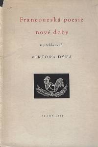 50243. Francouzská poesie nové doby v překladech Viktora Dyka / suchou jehlou a pěti kresbami vyzdobil František Tichý