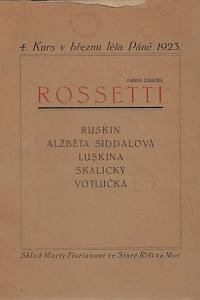 72749. 4. Kurs v březnu léta Páně 1923 : Dante Gabriel Rossetti (Ruskin, Alžběta Siddalová, Luskina, Skalický, Votlučka)