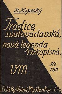 169183. Kopecký, Rudolf – Tradice svatováclavská, nová legenda rukopisná