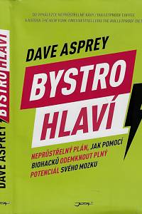 169445. Asprey, Dave – Bystrohlaví : neprůstřelný plán, jak pomocí biohacků odemknout plný potenciál svého mozku