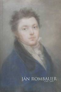 169711. Beňová, Katarína / Hrebíčková, Marta – Ján Rombauer (1782-1849)