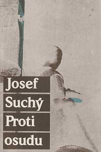 169717. Suchý, Josef – Proti osudu