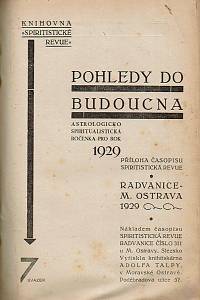 Pohledy do budoucna : sbírka předpovědí pro rok 1926, 1927, 1928 a pokynů pro praktický život vypracovaných na základech vědecké astrologie a jasnovidnosti ; Astrologicko spiritualistická ročenka pro rok 1929 : příloha časopisu spiritistická revue