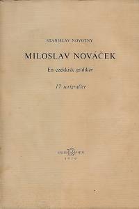 169462. Novotný, Stanislav – Miloslav Nováček : en czekkisk grafiker : 17 serigrafier