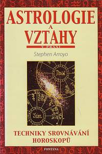169723. Arroyo, Stephen – Astrologie a vztahy : vztahy a životní cykly : techniky srovnávání horoskopů