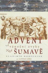 169727. Horpeniak, Vladimír – Advent a vánoční zvyky na Šumavě