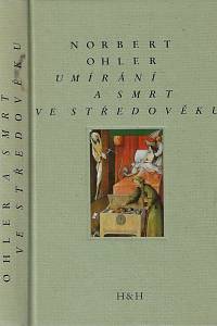 16275. Ohler, Norbert – Umírání a smrt ve středověku