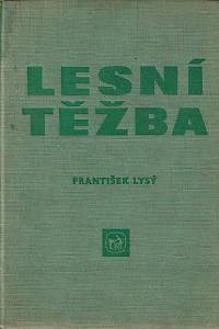 169217. Lysý, František – Lesní těžba 