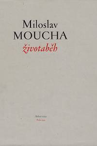 23382. Moucha, Miloslav – Životaběh