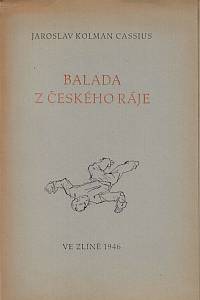 116173. Kolman Cassius, Jaroslav – Balada z Českého ráje / Jaroslav Kolman Cassius ; lepty a kresbami doprovodil a knihu upravil sochař Jiří Jaška