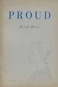 77905. Hora, Josef – Proud / Josef Hora ; knihu typograficky upravil, osmi litografiemi, obálkou a značkou vyzdobil Karel Svolinský 