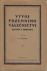 169774. Hauner, Vilém Julius – Vývoj pozemního válečnictví slovem i obrazem