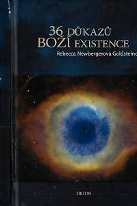 169776. Newbergerová Goldsteinová, Rebecca – 36 důkazů Boží existence : fiktivní příběh
