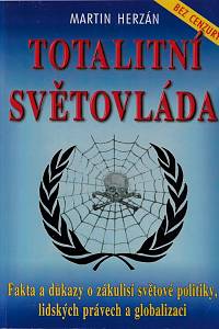 169505. Herzán, Martin – Totální světovláda : fakta a důkazy o zákulisí světové politiky, lidských právech a globalizaci