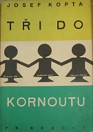 55272. Kopta, Josef – Tři do kornoutu, První pro větší, druhá pro menší, třetí pro všechny